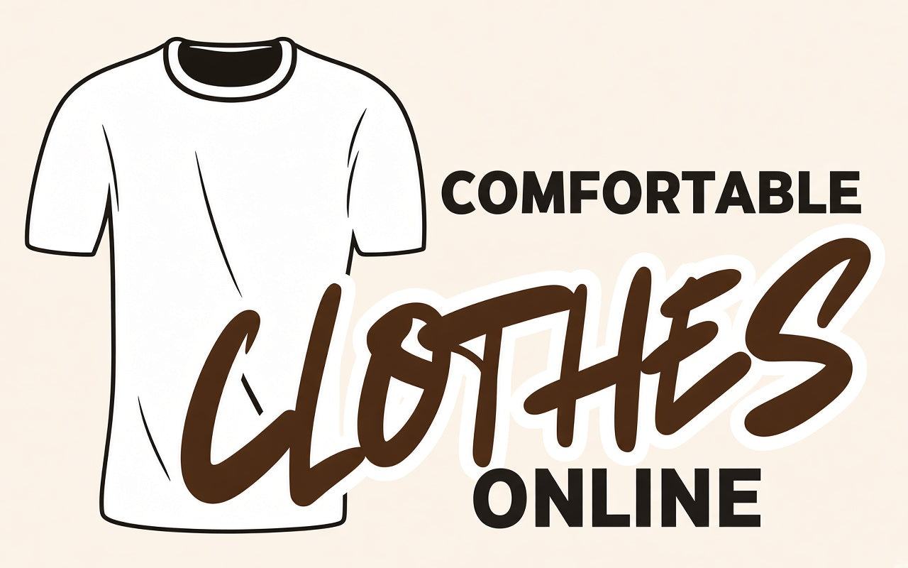 Comfortable Clothes Online